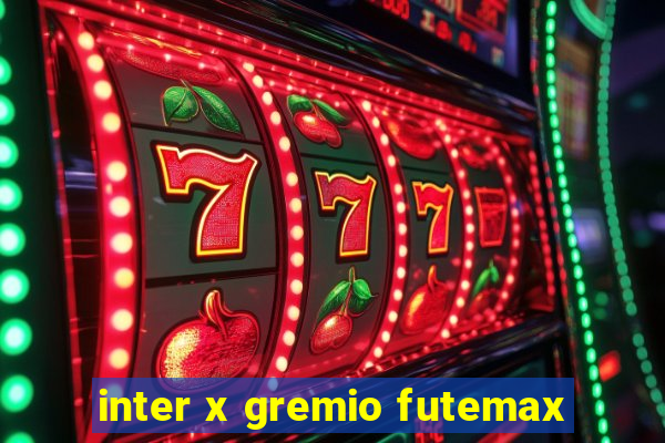 inter x gremio futemax